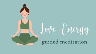 10 Minute Guided Love Energy Meditation