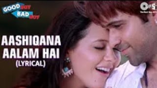 Aashiqana Aalam Hai-Lyrical video | Good Boy Bad Boy | Emraan Hashmi,Tusshar K | Isha S , Tanushree
