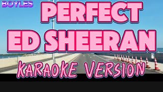 PERFECT  /ED SHEERAN /KARAOKE VERSION