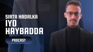 Sirta Hadalka Iyo Haybadda |Podcast | Ikhlaas podcast @sahanka97