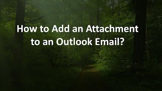 How to Add an Attachment to an Outlook Email?