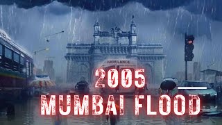 Mumbai Flood 2005 | The day Mumbai came to standstill |  Documentary