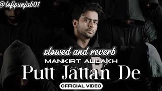 Putt Jattan De.......👻(slowed and reverb) mankirt aulakh