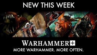 What's New With Warhammer+ The 23rd of March 2022