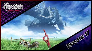 First Time Playing Xenoblades Chronicles: Definitive Edition | Day 17