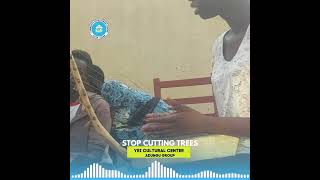 Stop Cutting Trees - Yei Cultural Centre Kakwa Adungu Group