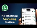 How to Fix WhatsApp “Connecting” Problem