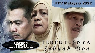 Film Malaysia Terbaru 2022 RELIGI SPESIAL RAMADHAN Terputusnya Sebuah Doa ️ TELEMOVIE MELAYU