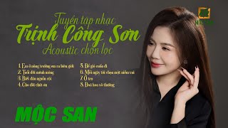 Tuyển Tập Acoustic Nhạc Trịnh Mộc San || Nhạc Trữ Tình Bất Hủ