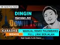 DINGIN_Hamdan Att || KARAOKE REMIX PALEMBANG