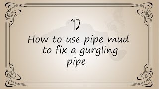 Ep43 - How to use pipe mud to fix a pipe that gurgles