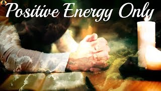 Boost Positive Energy 🔵 Activate Your Higher Mind 🔵 Prayer Meditation Music