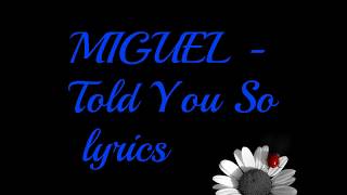 MIGUEL   Told You So lyrics