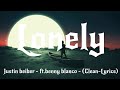 Lonely - justin Bieber ft. Benny blanco - (Clean - Lyrics)