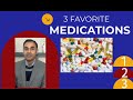 Many Medications are JUNK: Here are my 3 FAVORITES