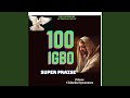 100 Igbo Super Praise
