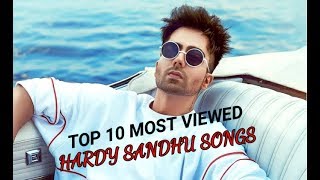 Top Ten Most Viewed Hardy Sandhu Songs | U SERIES OFFICIAL