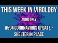 TWiV 594: Coronavirus update – Shelter in place