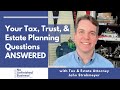 Your Tax, Trust, & Estate Planning Questions ANSWERED