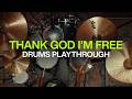 THANK GOD I'M FREE | Drums Playthrough | ELEVATION RHYTHM