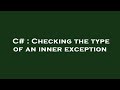 C# : Checking the type of an inner exception