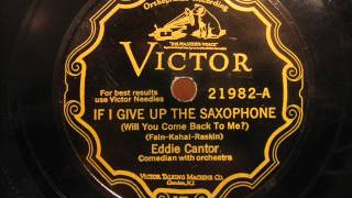 Eddie Cantor - If i give up the saxophone