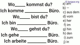 im Büro arbeiten, ins Büro gehen, von der Arbeit kommen, wo woher wohin, Fragen und , Präpositionen