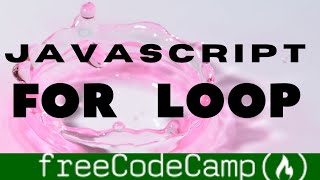 Iterate With Javascript FOR LOOPS| Basic Javascript freecodecamp walkthrough guide