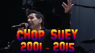 System Of A Down - Chop Suey! Live Compilation 2001-2015