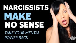 THIS IS WHY A NARCISSIST MAKES NO SENSE/DISARM THE NARCISSISTS MENTAL POWER OVER YOU/LISA ROMANO