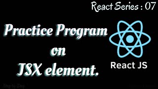#7. Exercise1: JSX element practice program in React
