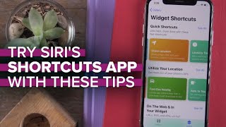 Try Siri Shortcuts with these tips