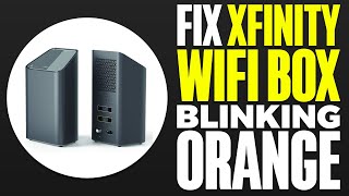 How To Fix Xfinity Wifi Box Blinking Orange (2025)
