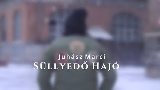 Juhász Marci: Süllyedő hajó (Hivatalos videoklip - 2021.)