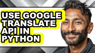How to Use Google Translate Api in Python (only Way)