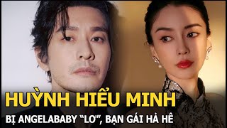 Huỳnh Hiểu Minh bị Angelababy “lơ”, bạn gái hả hê