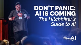 Keynote: Don't Panic: AI is Coming – The Hitchhiker’s Guide to AI