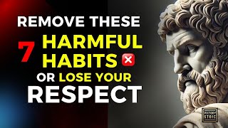 You Won’t Earn Genuine Respect Until You Destroy These 7 Harmful Habits — Stoic Wisdom