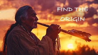 Find the Origin - Native American Flute - And Emotional Detox For Inner Peace