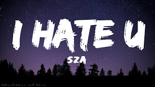 I Hate U - [SZA] Lyrics