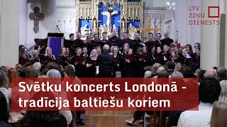 Svētku koncerts Londonā baltiešu koriem kļūst par tradīciju