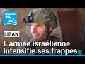 Au Liban, l'armée israélienne intensifie ses frappes et affronte le Hezbollah au sol • FRANCE 24