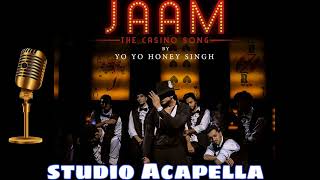 Jaam The Casino song | Acapella | yo yo honey Singh | Acapella House