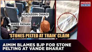 AIMIM Claims Stone Pelting On Vande Bharat Express When Owaisi Was Travelling, Blames BJP