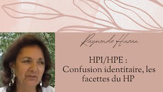 HPI/HPE : Confusion Identitaire, Les Facettes du HP