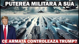 Puterea Militara a SUA | Ce Armata Controleaza Donald Trump?