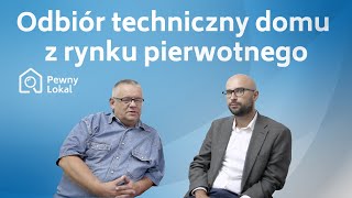 Odbiór techniczny domu z rynku pierwotnego