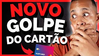 💳URGENTÍSSIMO - KAPCARD O GOLPE DO CARTÃO DE CRÉDITO FÁCIL APROVANDO QUALQUER PESSOA