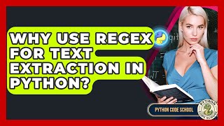 Why Use Regex For Text Extraction In Python? - Python Code School