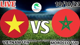 Vietnam u19 vs Morocco u20 Live Match🔴